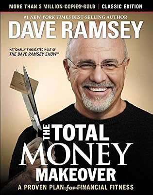 The Total Money Makeover: A Proven Plan for Financial Fitness: Classic Edition
