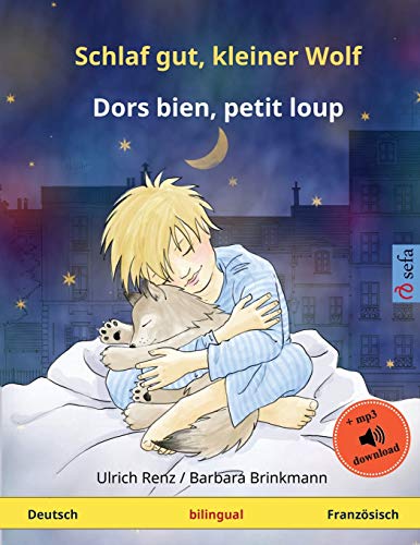 Schlaf gut, kleiner Wolf - Dors bien, petit loup (Deutsch - Französisch): Zweisprachiges Kinderbuch mit mp3 Hörbuch zum Herunterladen, ab 2-4 Jahren (Sefa Bilinguale Bilderbücher)
