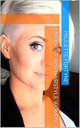 Undercut Bob Hairstyle Women Ebook Paulette Fortyne Amazon In