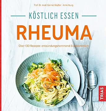 Kostlich Essen Rheuma Uber 130 Rezepte Entzundungshemmend Bekommlich Ebook Keysser Gernot Iburg Anne Amazon De Kindle Shop 