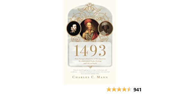 Buy 1493 How Europe S Discovery Of The Americas Revolutionized Trade Ecology And Life On Earth Book Online At Low Prices In India 1493 How Europe S Discovery Of The Americas Revolutionized Trade