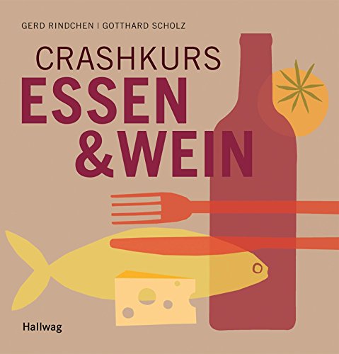 Download Crashkurs Essen & Wein (Hallwag Allgemeine Einführungen) Download Crashkurs Essen & Wein (Hallwag Allgemeine Einführungen)