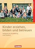 Image de Kinder erziehen, bilden und betreuen - Neubearbeitung: Lehrbuch für Ausbildung und Studium
