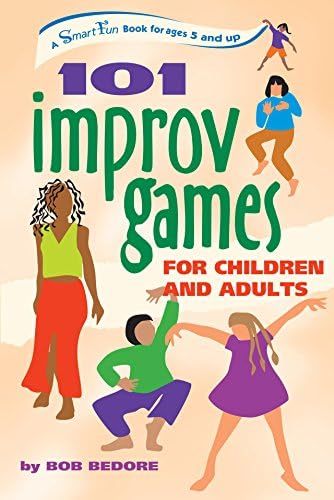 101 Improv Games for Children and Adults: Fun and Creativity with Improvisation and Acting (Smartfun Series)
