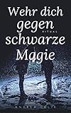 Wehr dich gegen schwarze Magie: Ritual gegen magische Übergriffe by 