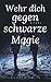 Wehr dich gegen schwarze Magie: Ritual gegen magische Übergriffe by 