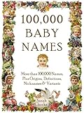 Image de 100,000 Baby Names: More than 100,000 Names, Plus Origins, Definitions, Nicknames & Variants (English Edition)