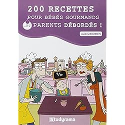 200 recettes pour bébés gourmands et parents débordés