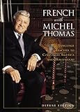 French With Michel Thomas: The Language Teacher to Corporate America and Hollywood (Deluxe Language Courses With Michel Thomas) by