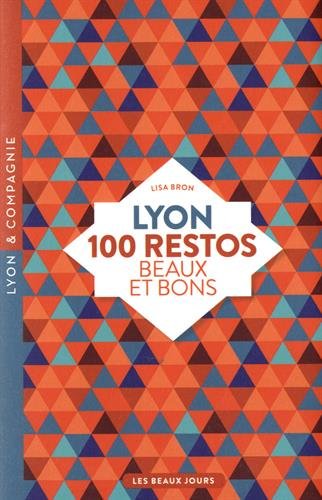 Lyon, 100 restos beaux et bons