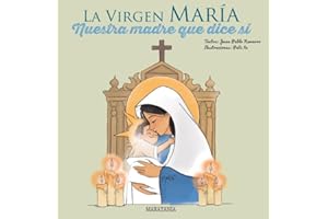 La Virgen María - Nuestra madre que dice sí: 6 (Vidas de Santos)