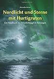 Image de Nordlicht und Sterne mit Hurtigruten: Ein Handbuch zur Polarlichtjagd in Norwegen
