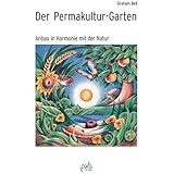 Der Permakultur-Garten: Anbau in Harmonie mit der Natur