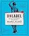 Unlabel: Selling You Without Selling Out by Marc Ecko