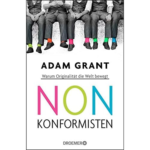 Nonkonformisten: Warum Originalität die Welt bewegt