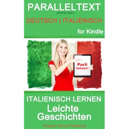 Italienisch Lernen - Paralleltext - Leichte Geschichten (Deutsch - Italienisch) Bilingual Italienisch Lernen - Paralleltext - Leichte Geschichten (Deutsch - Italienisch) Bilingual