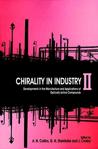 [(Chirality in Industry II : Developments in the Manufacture and Applications of Optically Active Compounds)] [Edited by A. N. Collins ] published on (January, 1998)