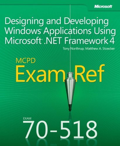 Exam Ref 70-518 Designing and Developing Windows Applications Using Microsoft .NET Framework 4 (MCPD) by Matthew Stoecker (2011-12-27)