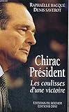 Chirac Président - Les coulisses d'une victoire