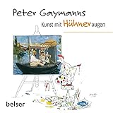 Peter Gaymanns Kunst mit Hühneraugen by 