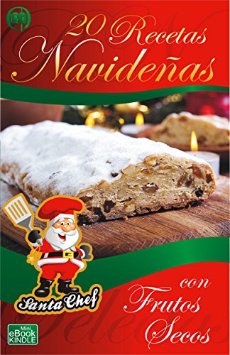 20 Recetas Navideñas Con Frutos Secos Colección Santa Chef Nº 58 Spanish Edition - 