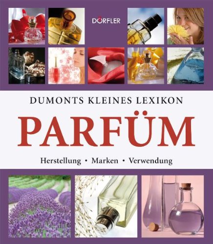 Download Dumonts kleines Lexikon Parfüm: Herstellung, Marken, Verwendung Download Dumonts kleines Lexikon Parfüm: Herstellung, Marken, Verwendung