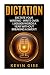 Produktbild Dictation: Dictate Your Writing - Write Over 1,000,000 Words A Year Without Breaking A Sweat! (Writing Habits, Write Faster, Productivity, Speech Recognition Software, Dragon Naturally Speaking)