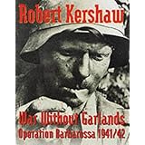 War Without Garlands. Operation Barbarossa 1941/42