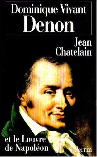 Dominique Vivant Denon et le Louvre de Napoléon