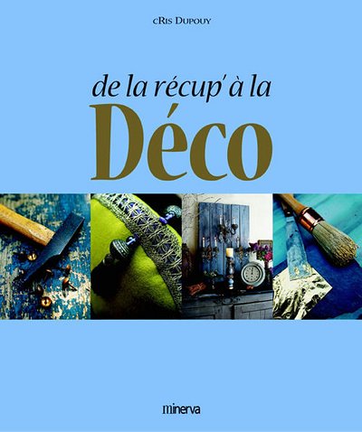 couverture de : De la r&eacute;cup' &agrave; la d&eacute;co