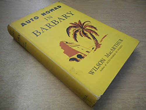 Auto Nomad in Barbary by Wilson MacArthur francais Auto Nomad in Barbary by Wilson MacArthur francais