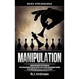 Manipulation: Dark Psychology - How to Analyze People and Influence Them to Do Anything You Want Using NLP and Subliminal Persuasion (Body Language, Human Psychology)
