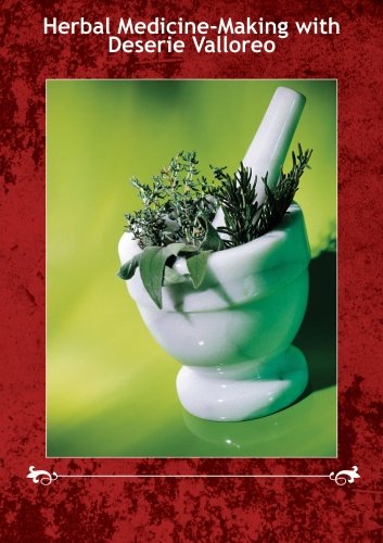 Preisvergleich Produktbild Herbal Medicine-Making with Deserie Valloreo