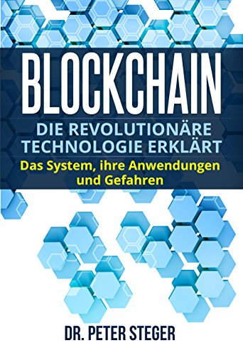 Blockchain: Die revolutionäre Technologie erklärt. Das System, ihre Anwendungen und Gefahren.