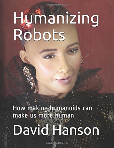 Humanizing Robots: How making humanoids can make us more human