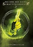 Das Erbe der Macht - Schattenchronik 3: Ascheatem (Bände 7-9) by 