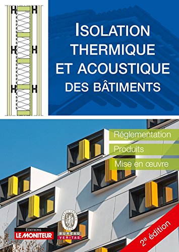 Télécharger Isolation thermique et acoustique des bâtiments: Réglementation, produits, mise en oeuvre Livre PDF Gratuit
