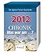 Kalender Chronik - Was war am... ? 2012: Die tägliche Portion Geschichte by 