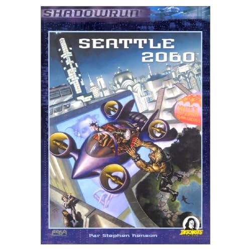 Seattle 2060 : Supplément de Shadowrun Seattle 2060 : Supplément de Shadowrun