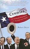 Image de Cronies: Oil, The Bushes, and the Rise of Texas, America's Superstate