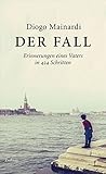 Der Fall: Erinnerungen eines Vaters in 424 Schritten by Diogo Mainardi, Wanda Jakob