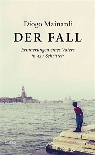 Der Fall: Erinnerungen eines Vaters in 424 Schritten