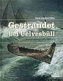 Gestrandet bei Uelvesbüll: Wrackarchäologie in Nordfriesland by