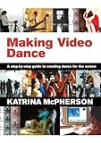 Image de Making Video Dance: A Step-by-Step Guide to Creating Dance for the Screen