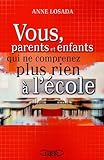 Vous parents et enfants, qui ne comprenez plus rien à l'école