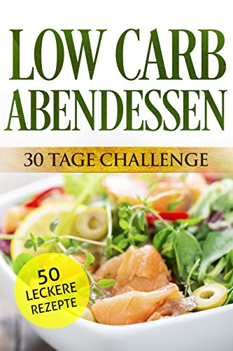 Download Low Carb Abendessen: 30 Tage Challenge Download Low Carb Abendessen: 30 Tage Challenge