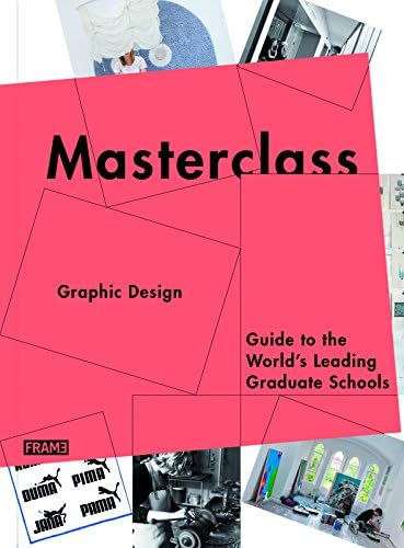 Masterclass: Graphic Design: Guide to the World’s Leading Graduate Schools