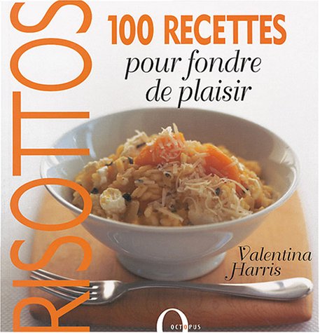 couverture de : Risottos 100 recettes pour fondre de plaisir