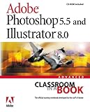 Adobe Photoshop 5.5 and Illustrator 8.0, w. CD-ROM (Classroom in a Book (Adobe)) by 