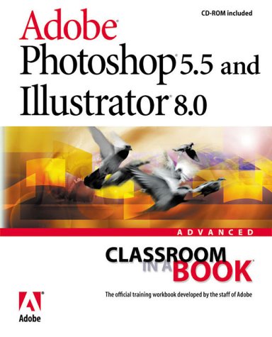 Adobe Photoshop 5.5 and Illustrator 8.0, w. CD-ROM (Classroom in a Book (Adobe))